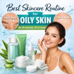 Best Skincare Routine for Oily Skin